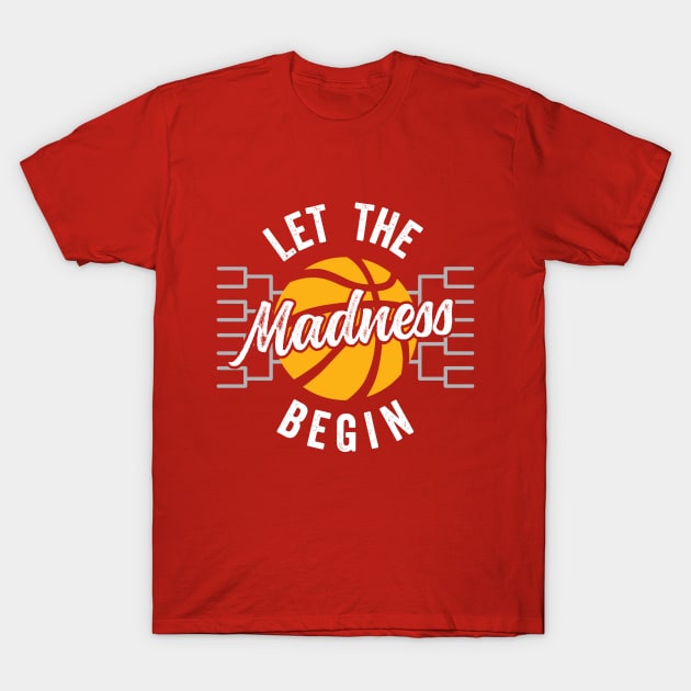 Let the Madness Begin T-Shirt by DetourShirts